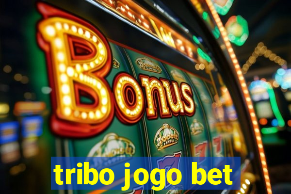 tribo jogo bet